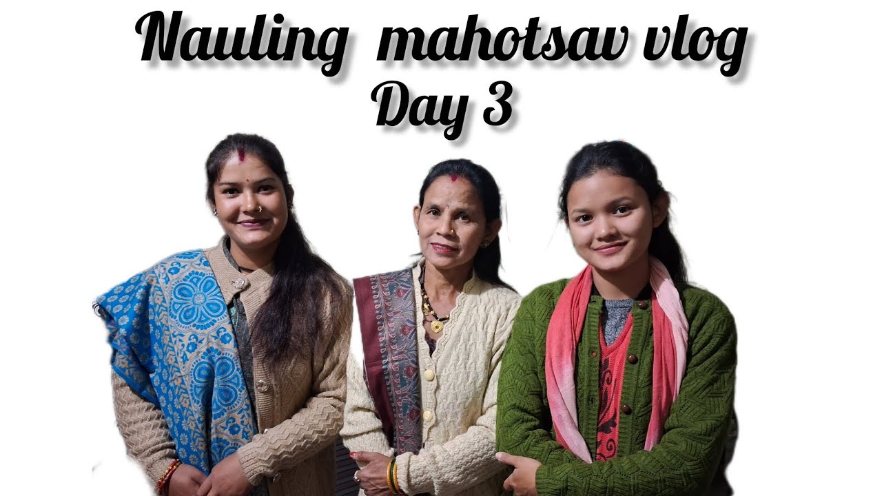 Day  3 नौलिंग महोत्सव गणाई 