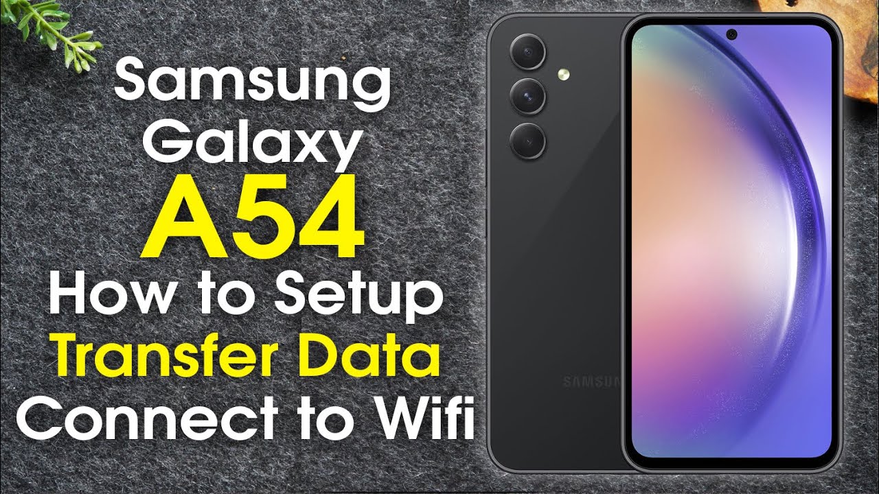 How to Setup the Samsung Galaxy A54 | Galaxy A54 5G Setup Wifi, Transfer Data | H2TechVideos