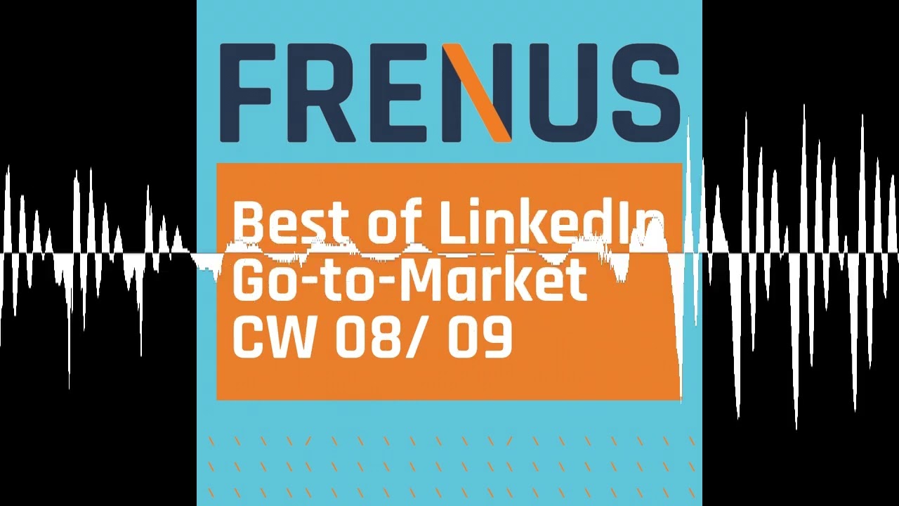 Best of LinkedIn: Go-to-Market CW 08/ 09 - Best of LinkedIn: Strategic B2B Marketing