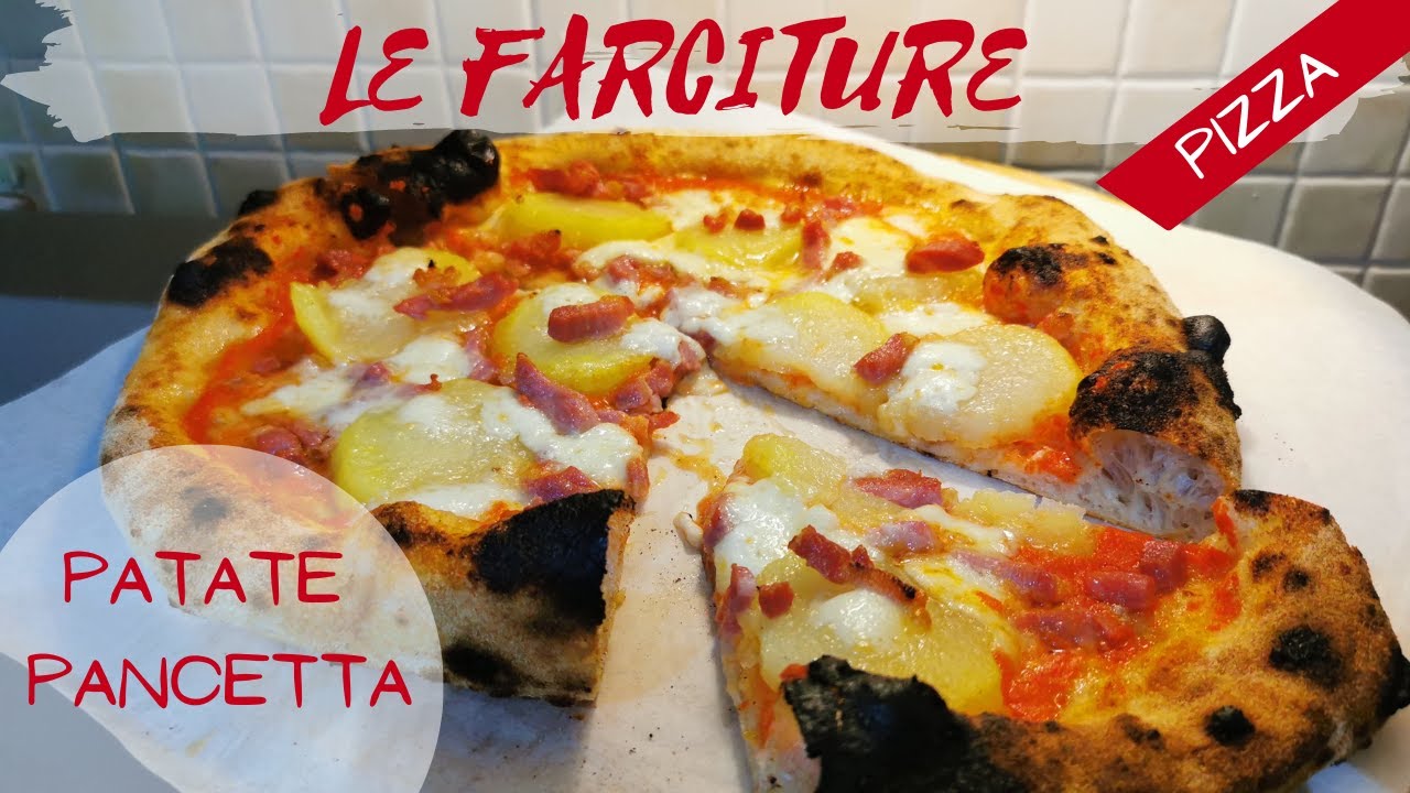 LE FARCITURE | Patate Pancetta | PIZZA NAPOLETANA
