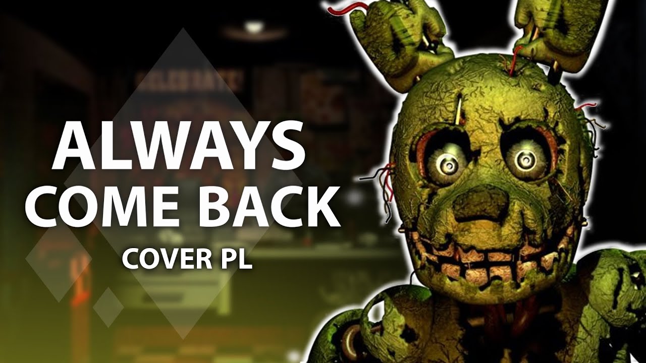 【♫】Five Nights At Freddy's [FNaF] - Always Come Back【COVER PL】