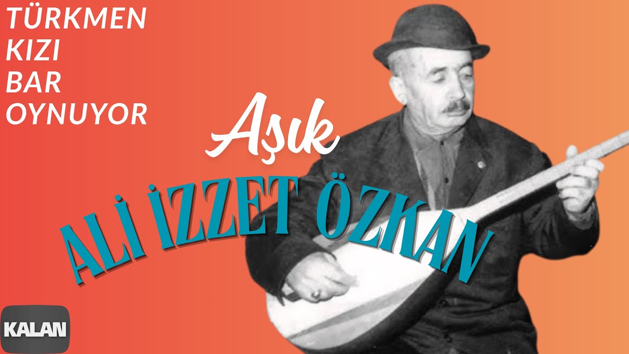 Aşık Ali İzzet Özkan- Türkmen Kızı Bar Oynuyor I Mecnun'um Leyla'mı Gördüm © 2000 Kalan Müzik