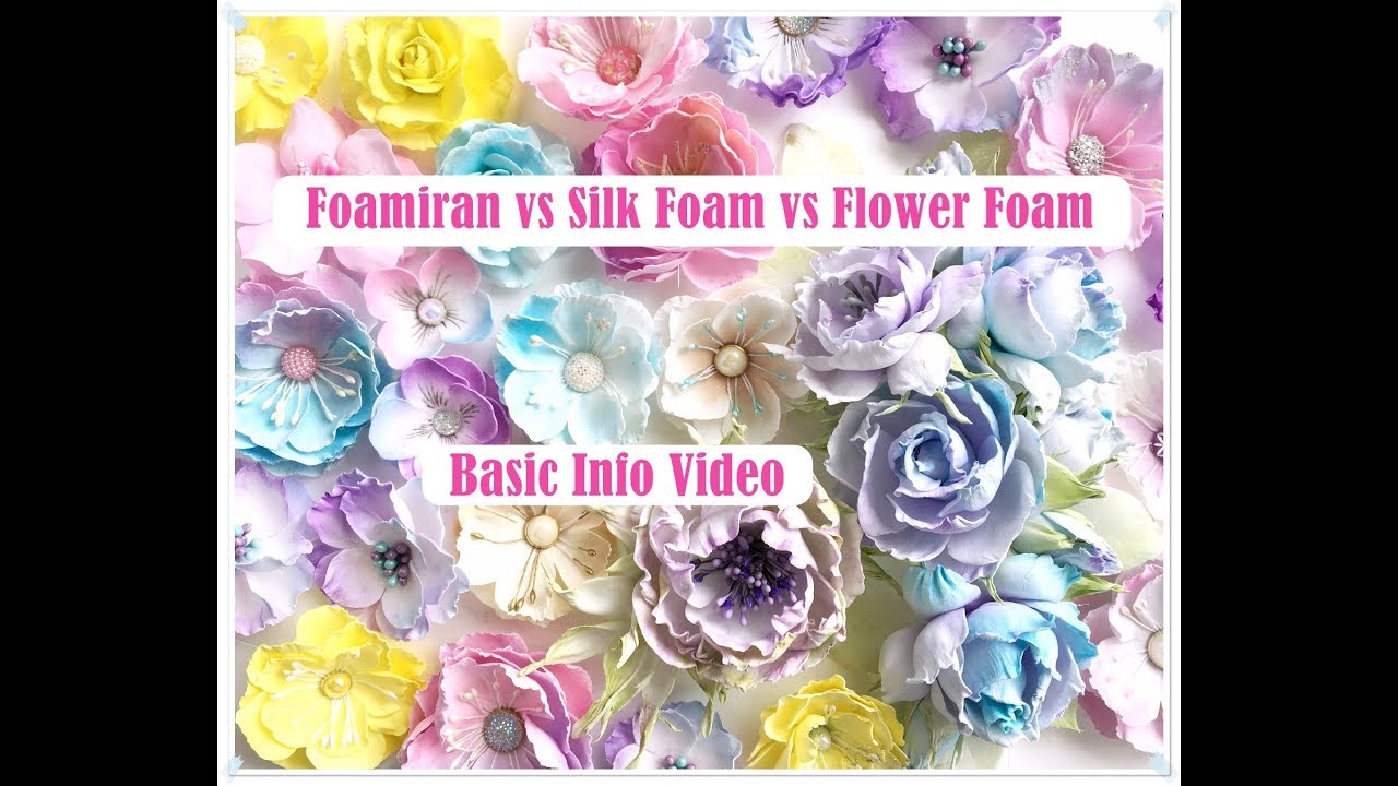 Foamiran vs Silk Foam vs Flower Foam What is the difference? * Emilia Sieradzan *