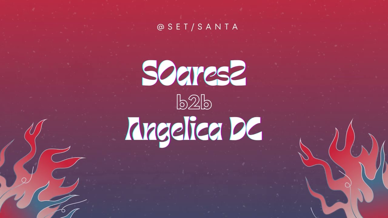 SOARESZ & ANGÉLICA DC | B2B NO SANTA | SET ELETRÔNICO