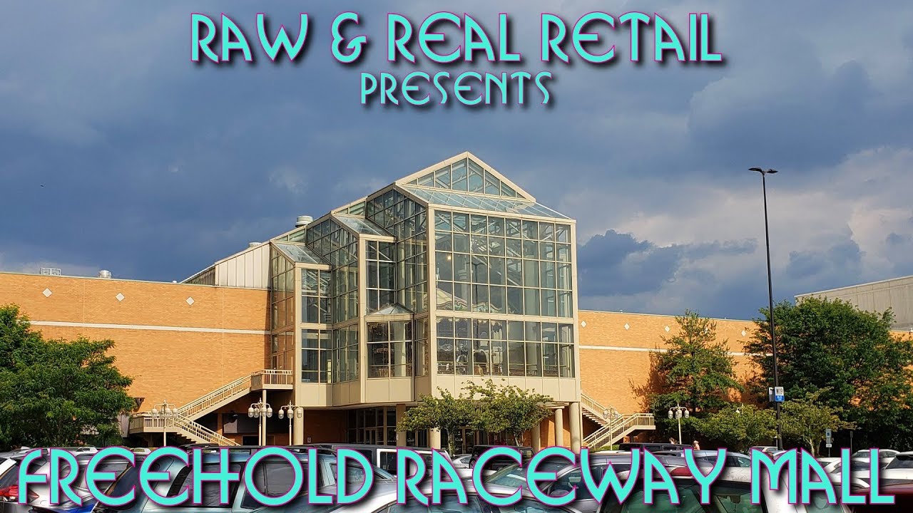 Freehold Raceway Mall - Raw & Real Retail