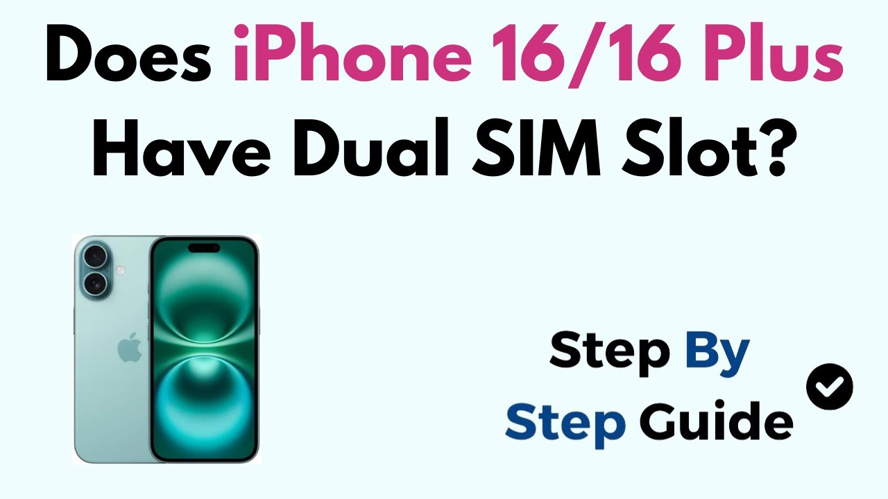 Does iPhone 16/16 Plus Have Dual SIM Slot?