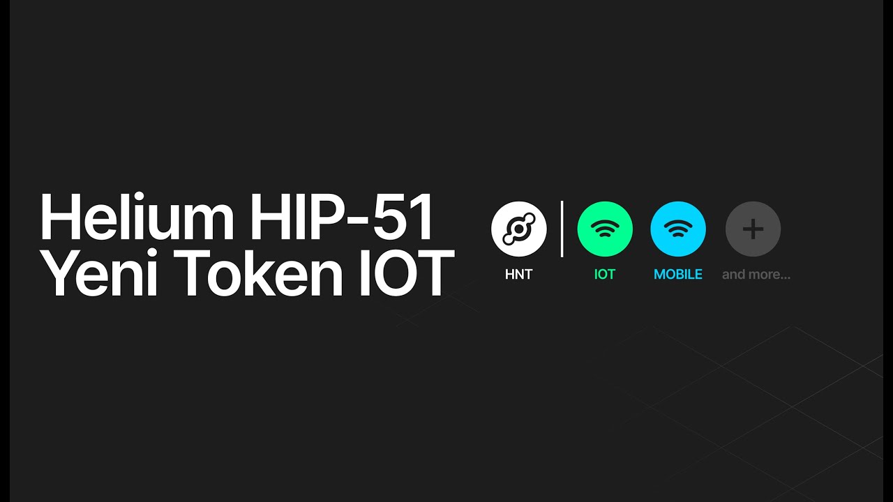 Helium HIP-51 ve Yeni Token IOT