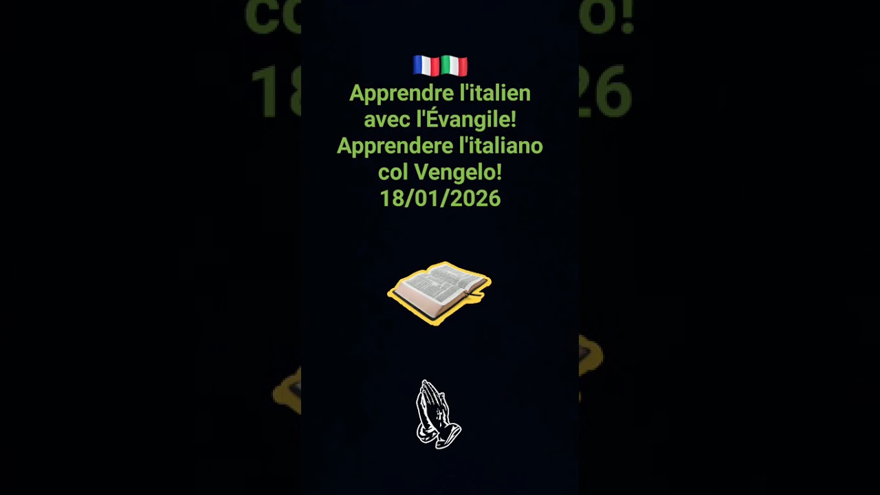 🇫🇷🇮🇹 Apprendre l'italien avec l'Évangile!Apprendere l'italiano col Vengelo!18/01/2026 #vangelo