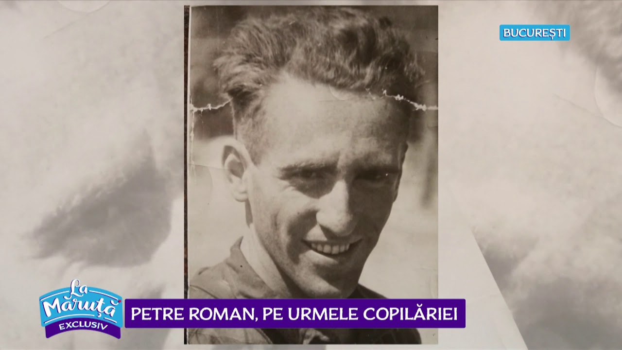 Petre Roman, pe urmele copilăriei