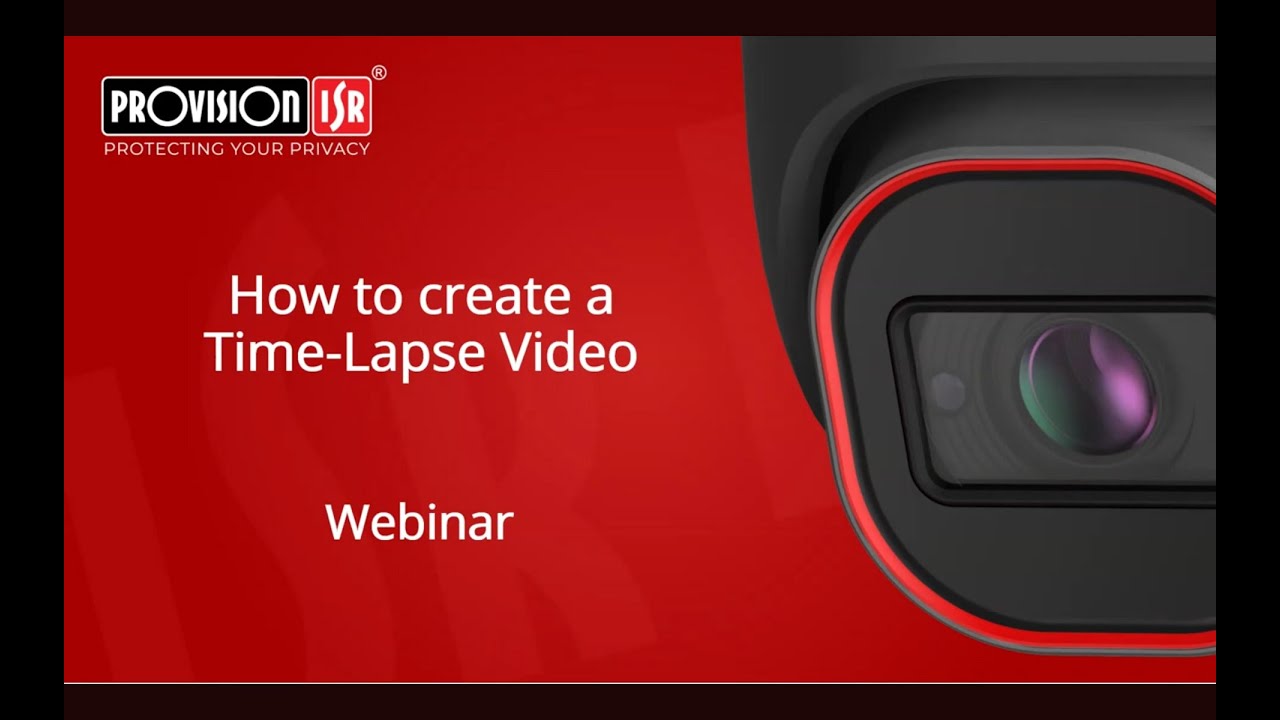 Provision-ISR Tip Tutorial Create Stunning Time Lapse Videos