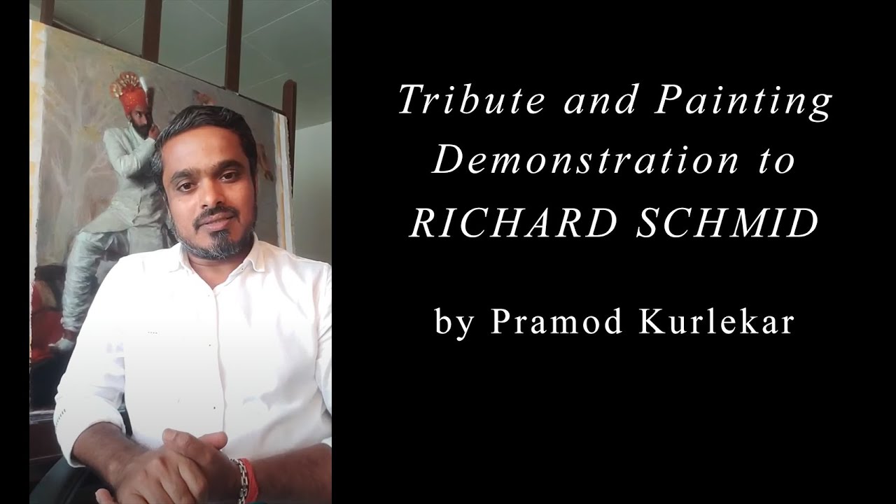 Tribute and Painting Demonstration to RICHARD SCHMID by Pramod Kurlekar