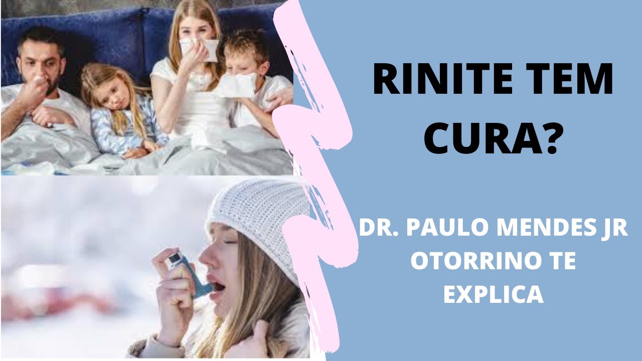 RINITE TEM CURA ? QUAL O TRATAMENTO PARA RINITE? Dr. Paulo Mendes Jr otorrino em Curitiba te explica