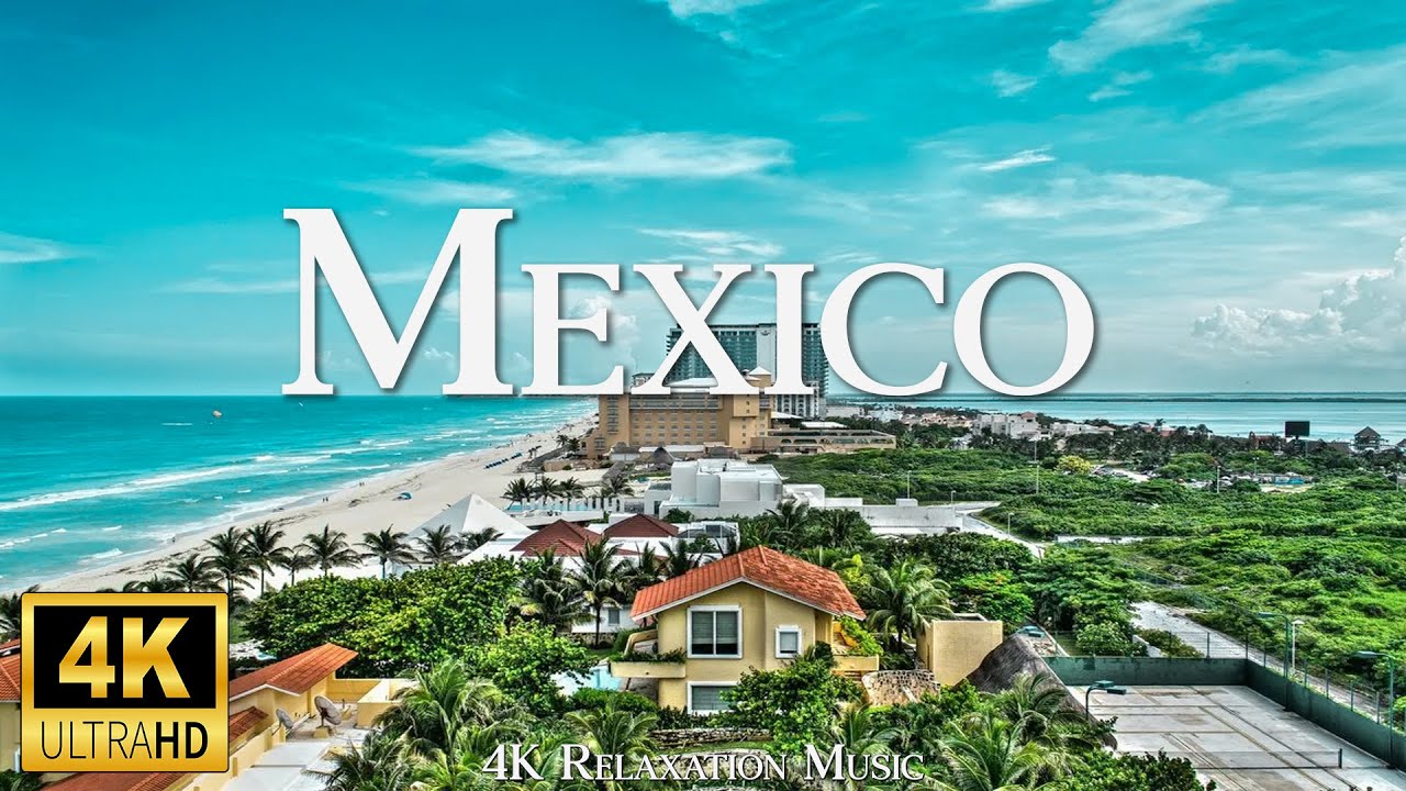 Mexico 4K UHD - Calming Music With Beautiful Natural Landscapes Film For Relaxation