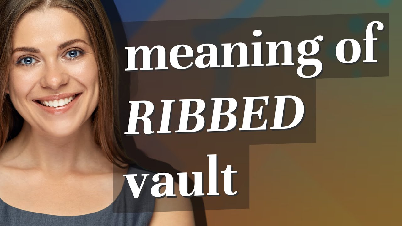 Ribbed vault | meaning of Ribbed vault