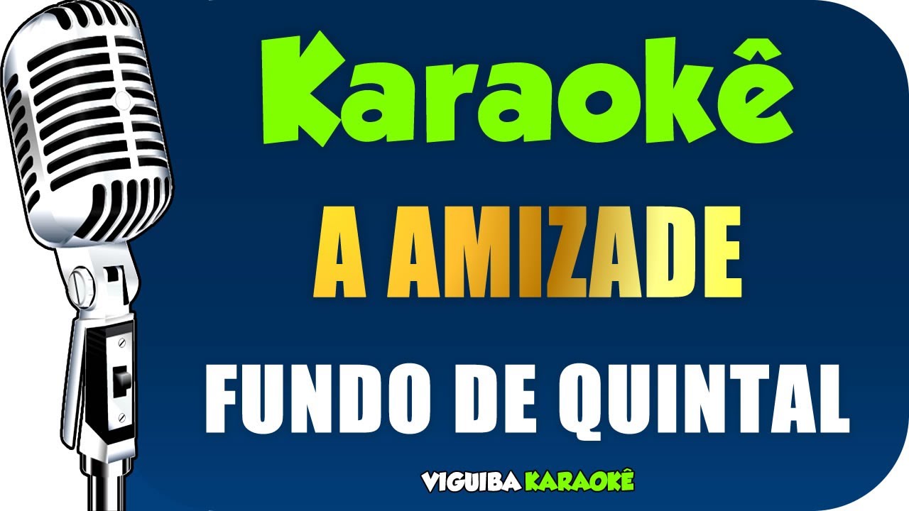 🎤 Karaok&ecirc; - Fundo de Quintal - A Amizade (Karaok&ecirc; Samba)