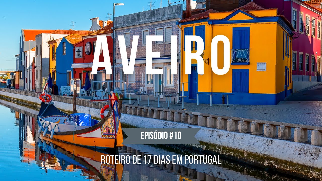 AVEIRO A VENEZA PORTUGUESA - POR QUE AVEIRO É UM DOS DESTINOS MAIS CHARMOSOS DE PORTUGAL