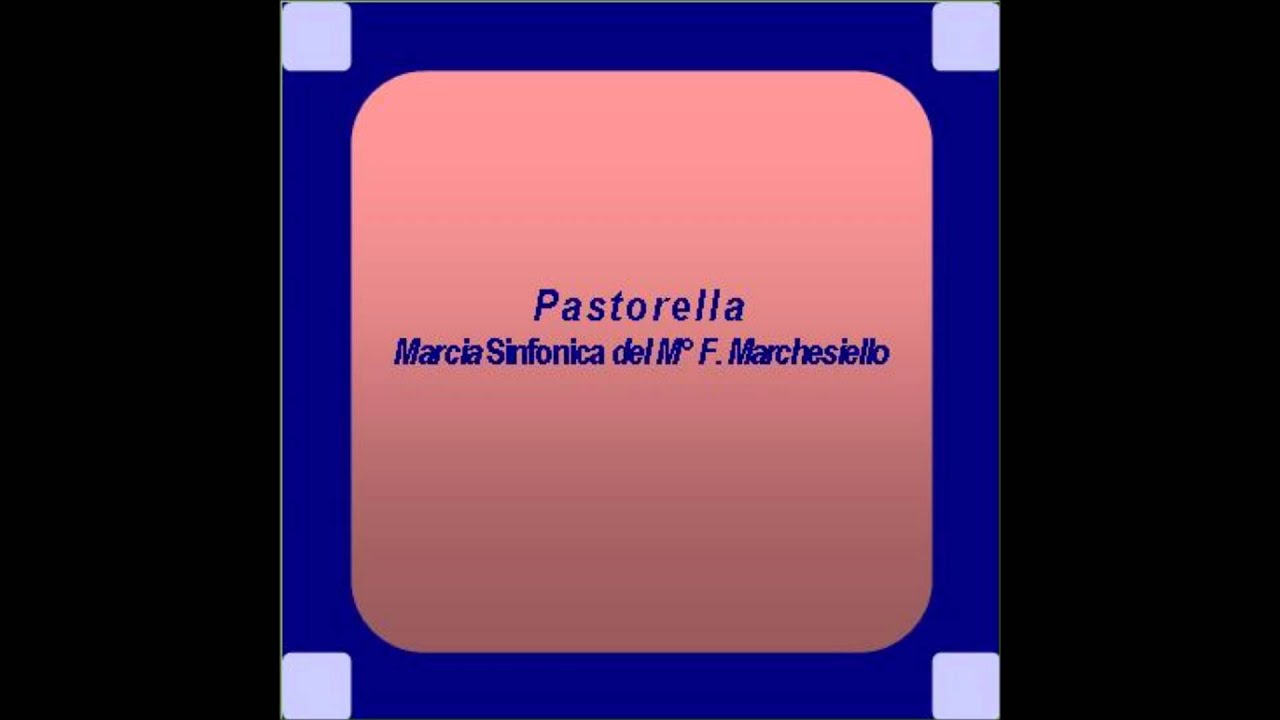 "Pastorella"- Marcia Sinfonica - F. Marchesiello