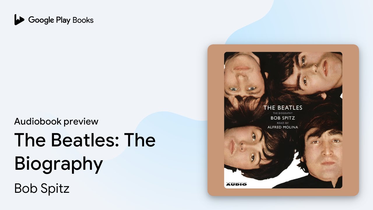 The Beatles: The Biography by Bob Spitz &middot; Audiobook preview