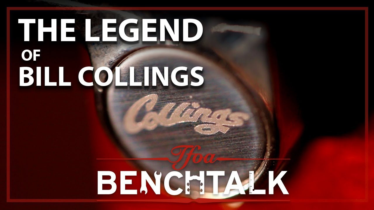 The Legend of Bill Collings & Collings Guitars | Benchtalk #4