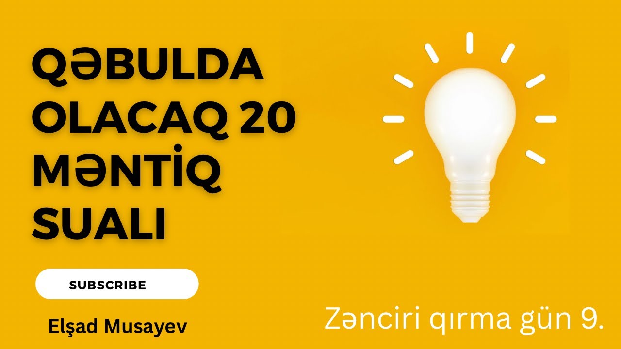 Qəbulda olacaq 20 məntiq sualı. Zənciri qırma gün 9.