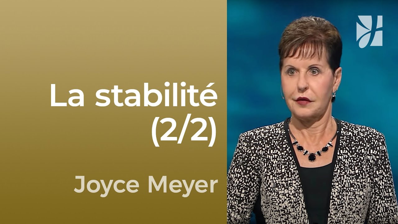 Être stable malgré les épreuves (2/2) - Joyce Meyer - Maîtriser mes pensées