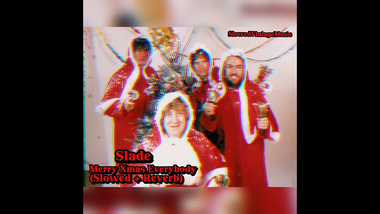𝘀𝗹𝗮𝗱𝗲 - 𝗺𝗲𝗿𝗿𝘆 𝘅𝗺𝗮𝘀 𝗲𝘃𝗲𝗿𝘆𝗯𝗼𝗱𝘆 (𝘀𝗹𝗼𝘄𝗲𝗱 + 𝗿𝗲𝘃𝗲𝗿𝗯)