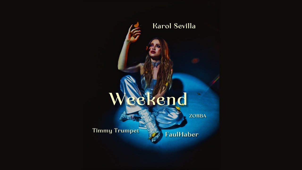 Timmy Trumpet, Karol Sevilla, FAULHABER, ZORBA - Weekend  /fenvideomade/