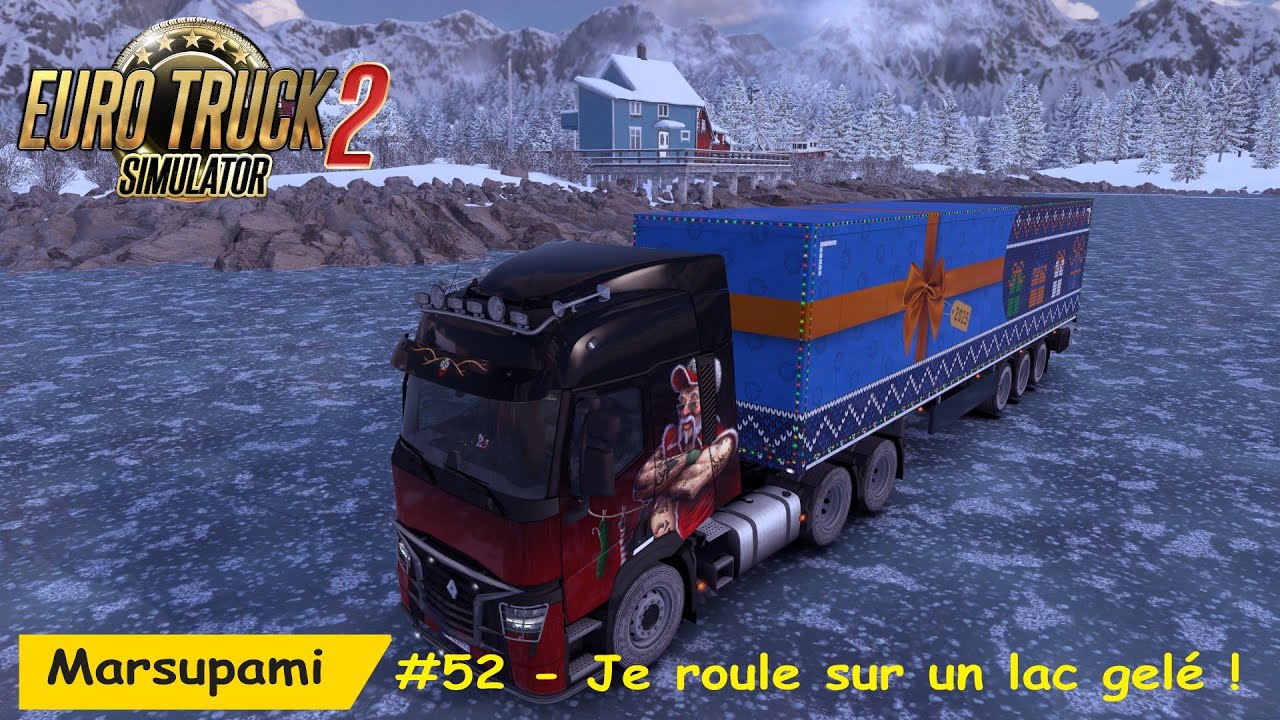ETS 2 - #52  - Je roule sur un lac gelé !!!!