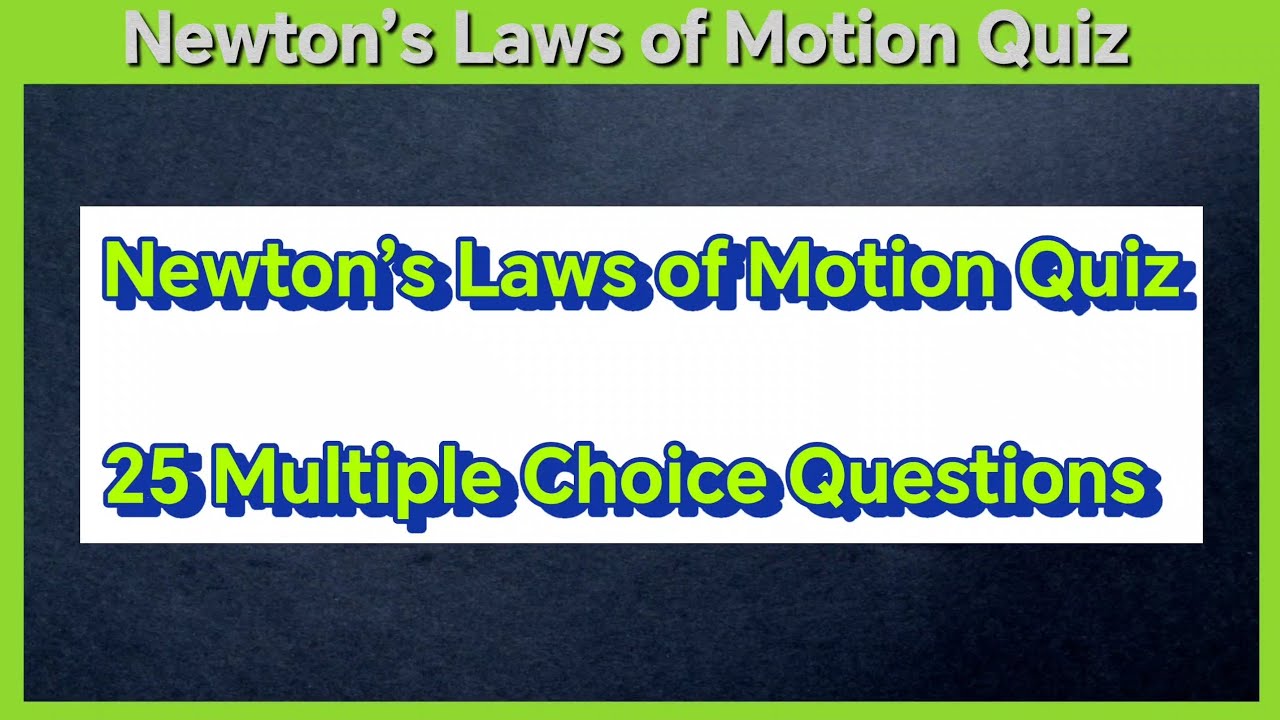 Newton’s Laws of Motion Quiz | 25 Physics Multiple Choice Questions