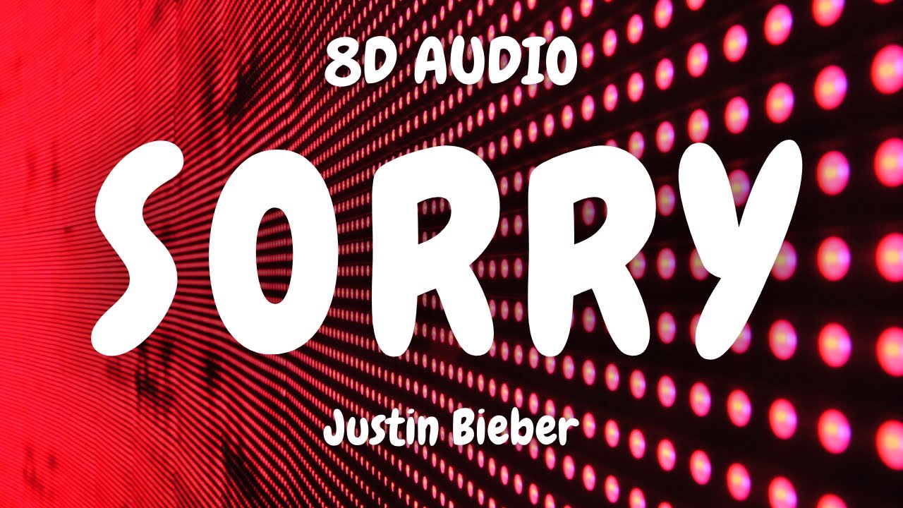 Justin Bieber - Sorry | 8D MUSIC 🎧
