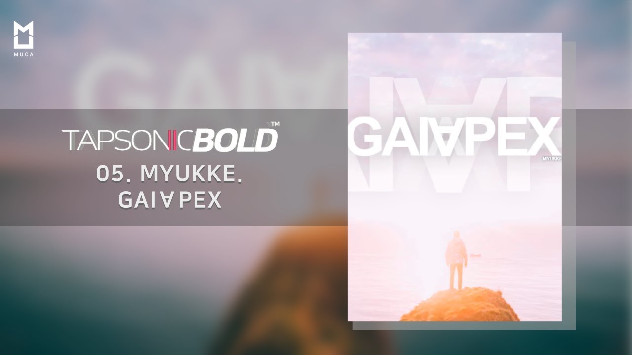 [Official] GAI&forall;PEX &ndash; MYUKKE. | TAPSONIC BOLD New song