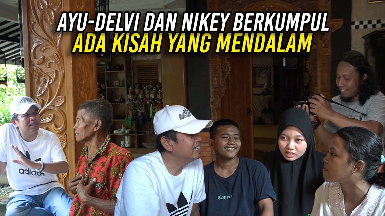 SAAT AYU-DELVI DAN NIKEY BERKUMPUL MENDENGAR KISAH KELAH1RAN&PERGINYA SANG IBU TINGGALKAN RUMAH