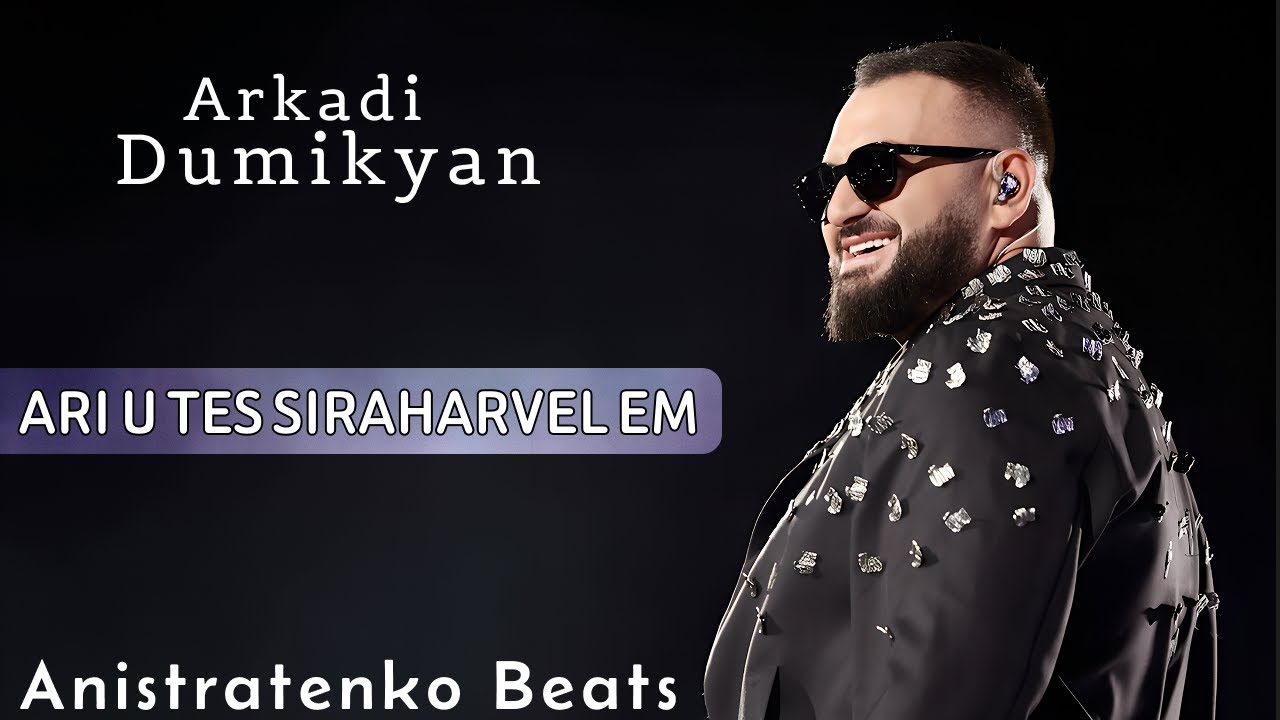Arkadi Dumikyan - Ari u Tes Siraharvelem