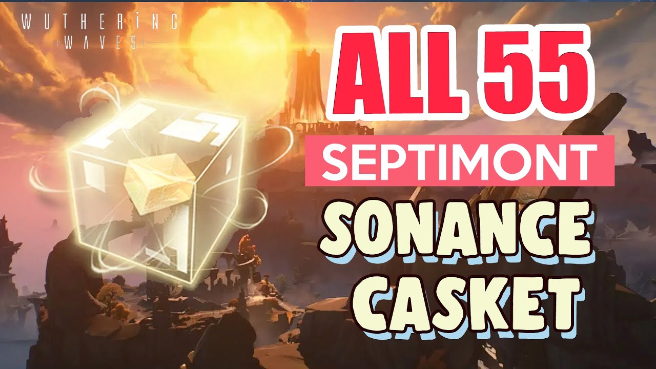 GET ALL 55 SEPTIMONT SONANCE CASKETS in RINASCITA COMPLETE GUIDE FULL TUTORIAL | Wuthering Waves