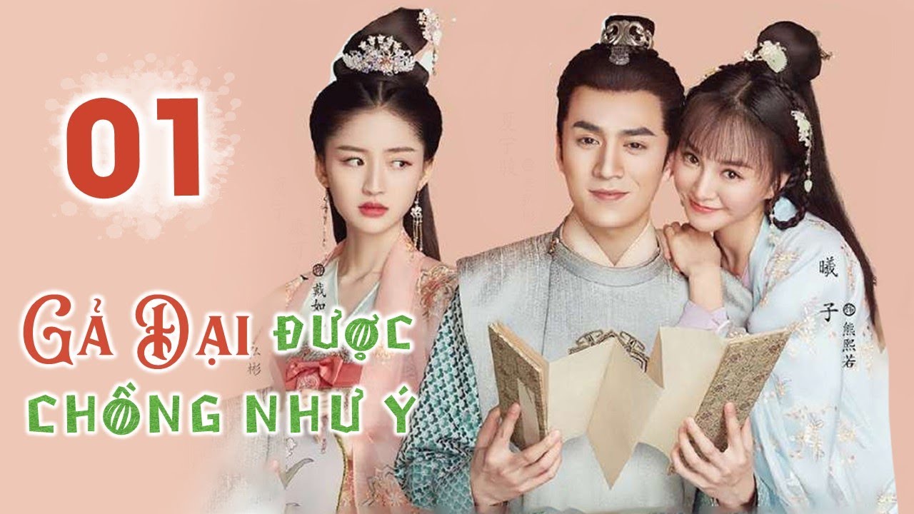 GẢ ĐẠI ĐƯỢC CHỒNG NHƯ Ý Tập 01 - Phim Ngôn Tình Cổ Trang Trung Quốc Hấp Dẫn 2022 (Thuyết Minh)