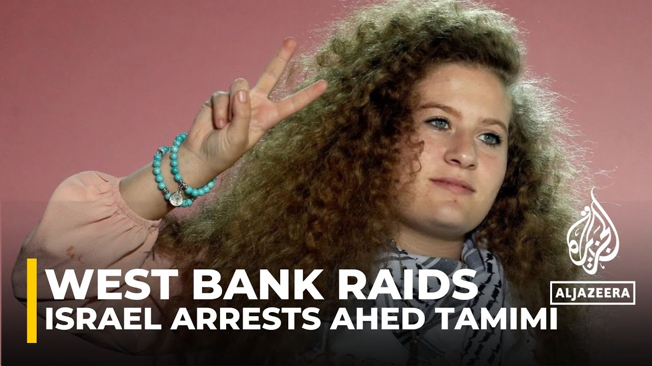 Israel arrests Palestinian activist Ahed Tamimi in occupied West Bank raids
