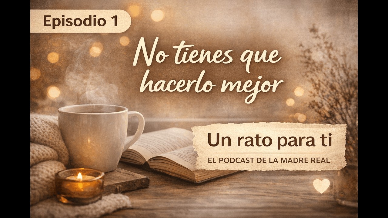🎧 Episodio 7 - La culpa no te hace mejor madre. Podcast de la madre Real: Un rato para ti