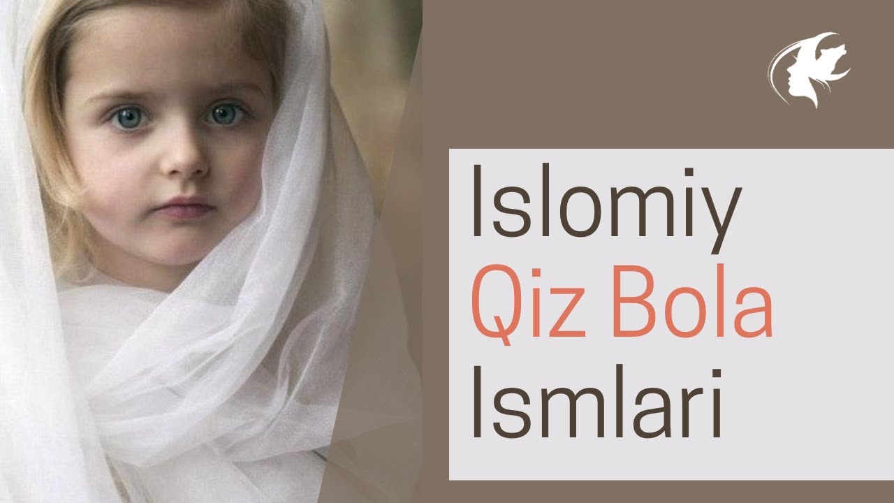 Qur'oni Karimda yozilgan QIZ BOLA ismlari/Islomiy qiz bola ismlari 