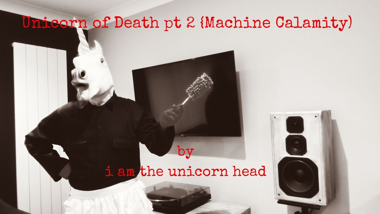 Unicorn of Death pt 2 (Machine Calamity). The new single by I am the Unicorn Head