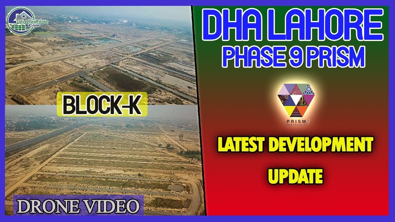 DHA Phase 9 Prism K Block Development Work And Future Prospects | Drone Video
