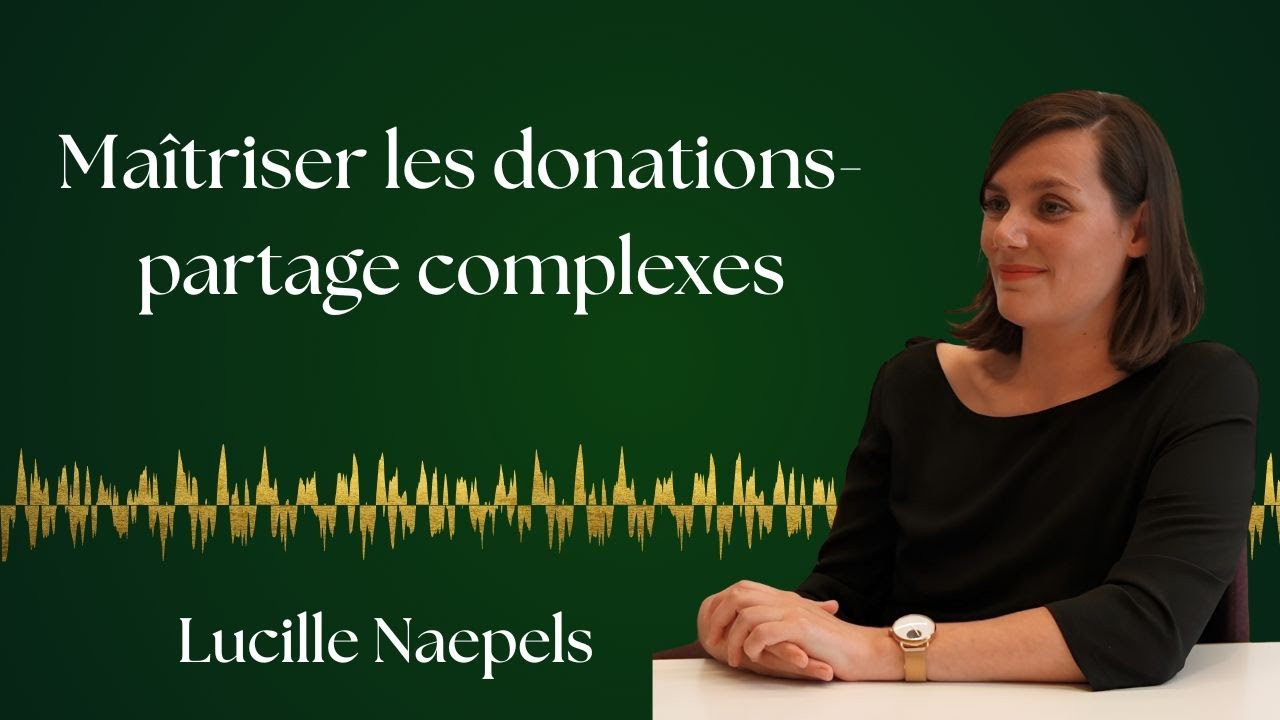 Stratégies de donations-partage - Lucille Naepels, Notaire, Groupe Monassier