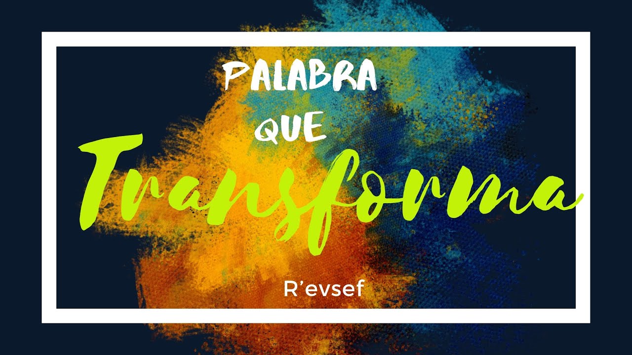 Palabra que Transforma |Ruah Ministry| Reflexi&oacute;n