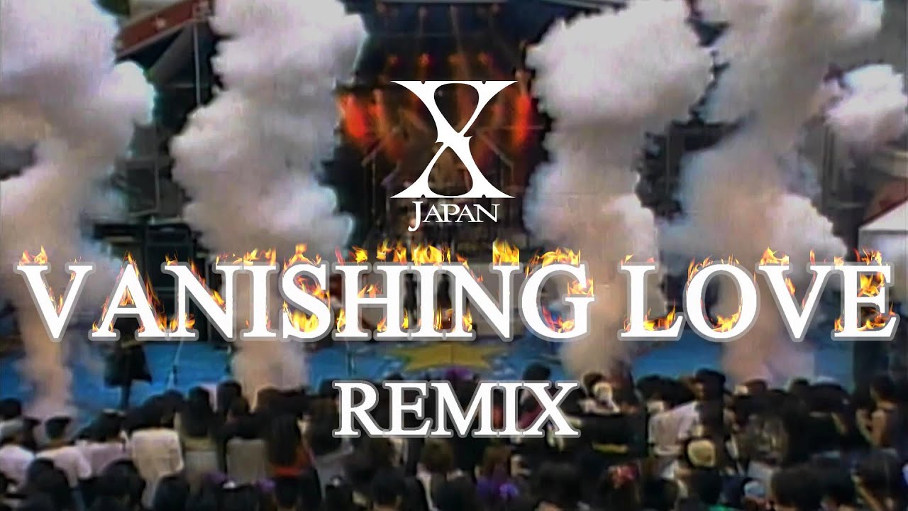 X Japan - Vanishing Love【REMIX】歌詞付き
