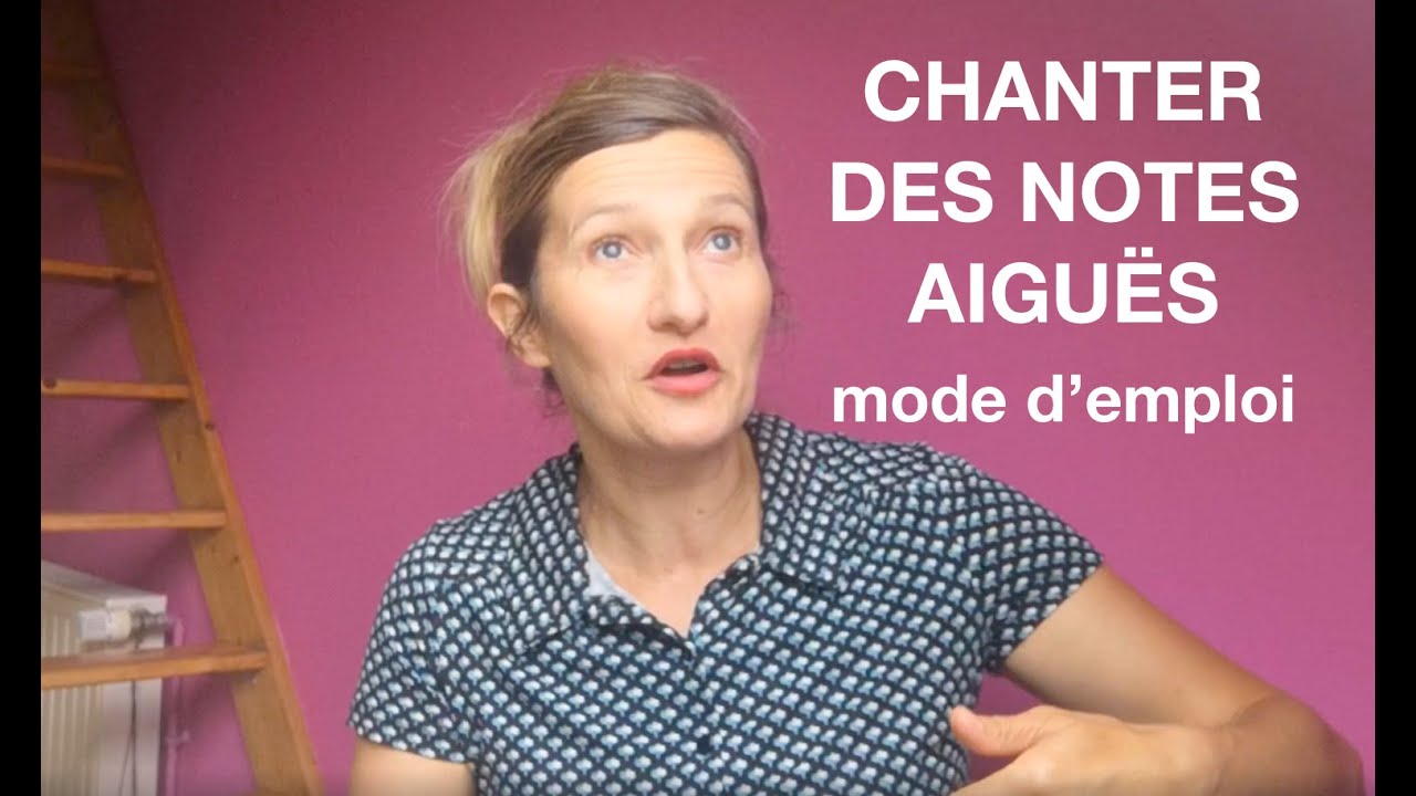 Chanter des aiguës ! Mode d'emploi - Que se passe-t-il ? Comment s'y prendre ?