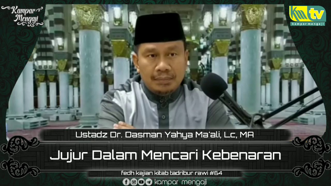 Jujurlah Dalam Mencari Kebenaran - Ustadz Dr. Dasman Yahya Ma'ali, Lc, MA hafizhohullah