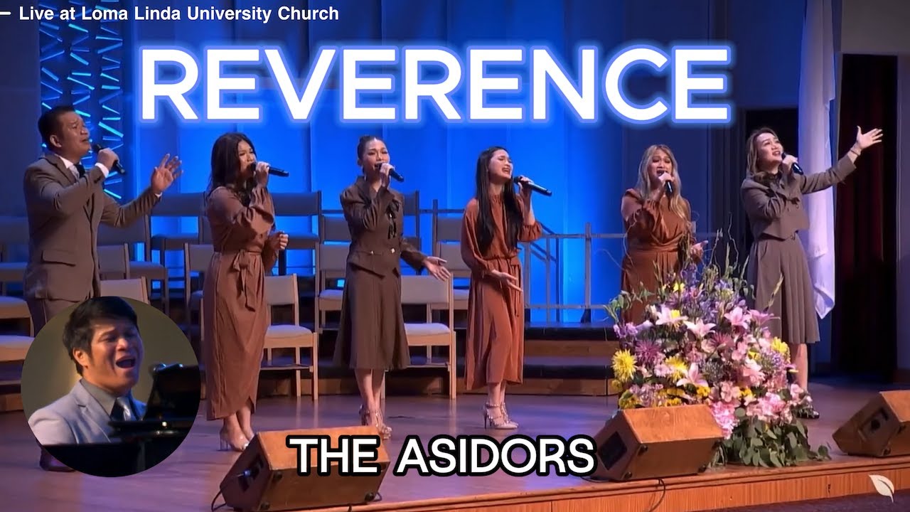 Reverence - THE ASIDORS | Live at Loma Linda University Church