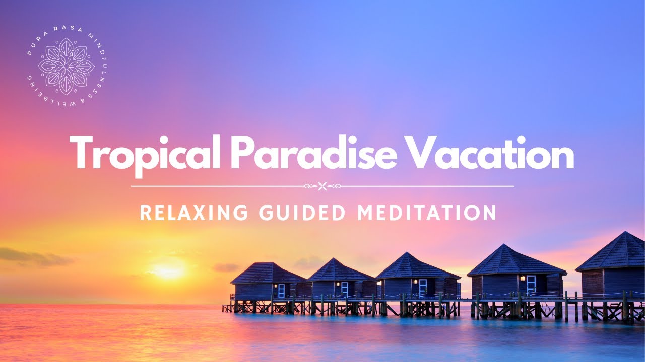 Tropical Paradise Vacation (Aroma Therapy & Massage) Guided Meditation