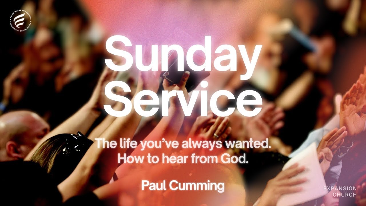 How to hear God's voice, Part 5- The life you've always wanted. Paul Cumming