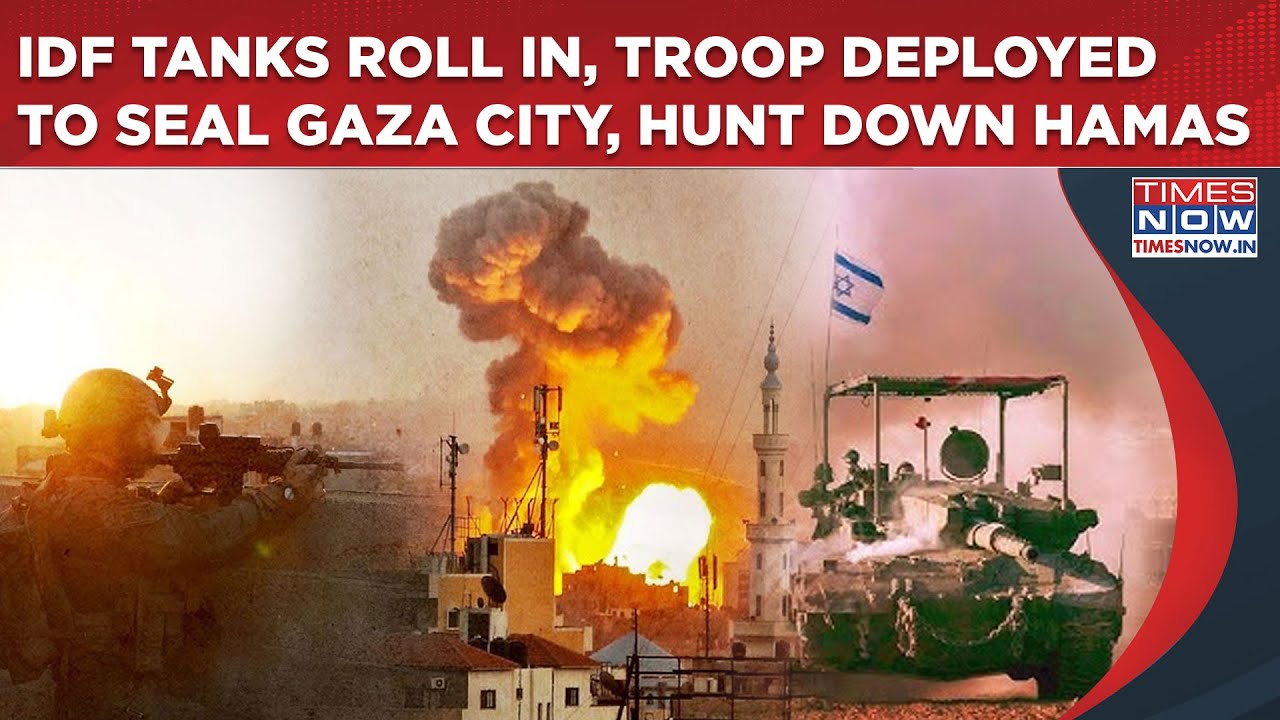 IDF Tanks Roll In, Troops Deployed To Seal Gaza City And Hunt Down Hamas| Israel Set For Major Op