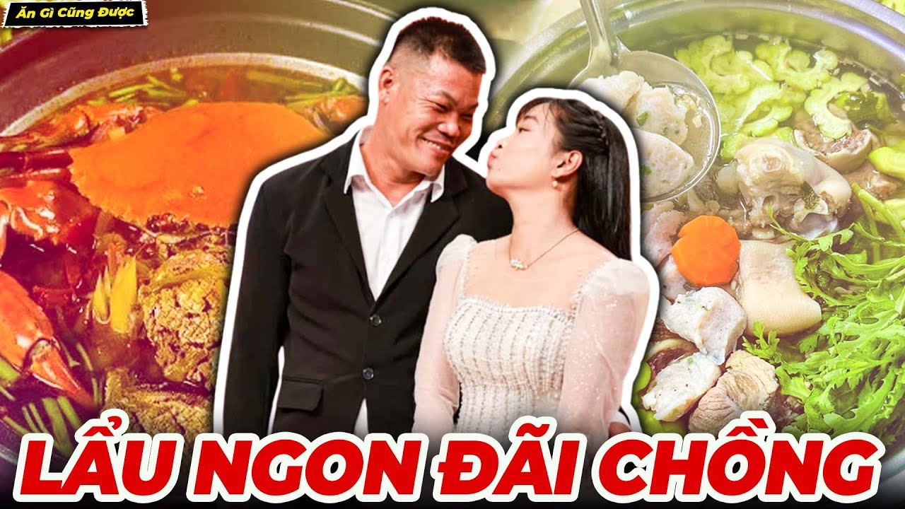 Tổng Hợp Công Thức Lẩu Ngon Đãi Chồng - Ăn Gì Cũng Được
